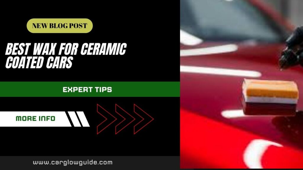 Best Wax for Ceramic Coated Cars
