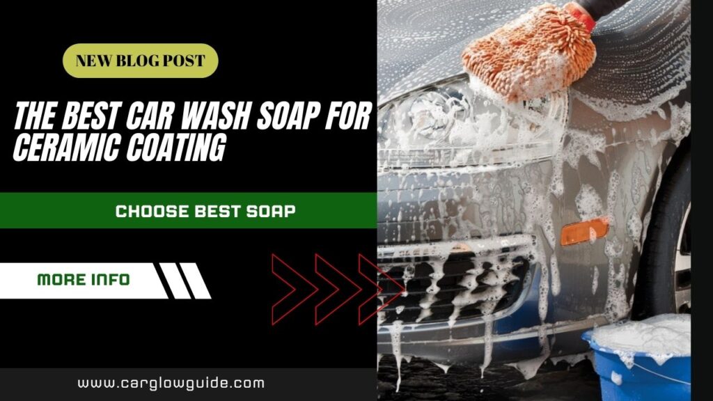 Best Car Wash Soap for Ceramic Coating