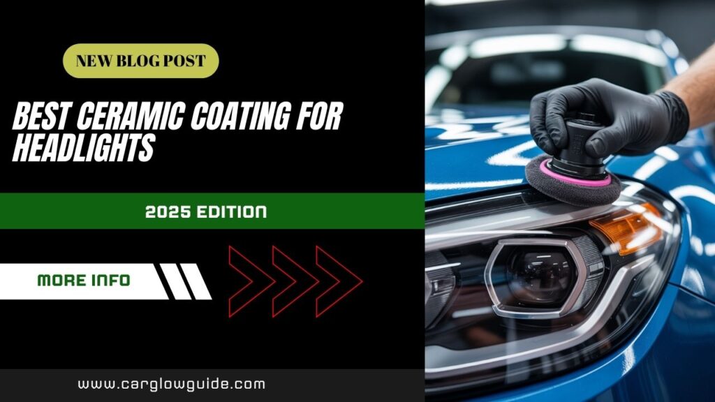 Best Ceramic Coating for Headlights