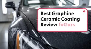 Best Graphene Ceramic Coating Review for Cars